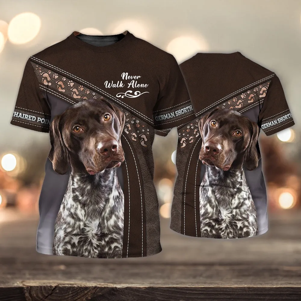 3D Dog T Shirts, German Shorthaired Pointer Lover Never Walk Alone All Over Print T-Shirt, Gift For Pet Loves